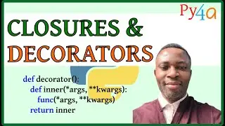 030 - Mastering Closures and Decorators in Python | Implementation & Examples