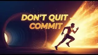 Don&rsquo;t Quit, Commit | Stay Focused, Stay Strong, and Finish What You Start