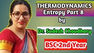 Bsc 2nd year online classes |Thermodynamics Entropy | Physical Chemistry by Dr. Sudesh Choudhary