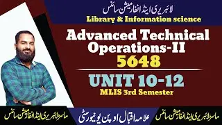 Advanced Technical Operations-II|Unit:10-12|Course code:5648|LIS Urdu