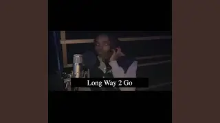 Long Way 2 Go Freestyle