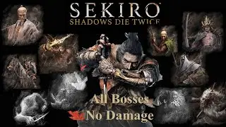 Sekiro: All Bosses No Damage - The Ultimate Flawless Run