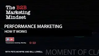 Performance Marketing: How It Works - The B2B Marketing Mindset