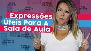 Expressões Úteis Para A Sala de Aula