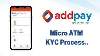 Addpay Micro ATM KYC Process..