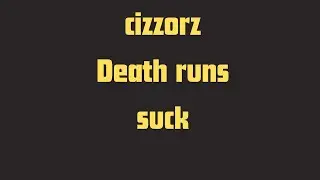 My First time Playing a cizzorz Death Run