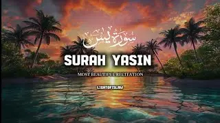Surah Yaseen سورة يس | Soothing & Beautiful Recitation for Inner Peace | Lightofislam 