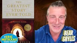 Bear Grylls | The Greatest Story Ever Told: An Eyewitness Account
