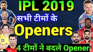 IPL 2019: All Teams best Openers: Best 16 Openers list.