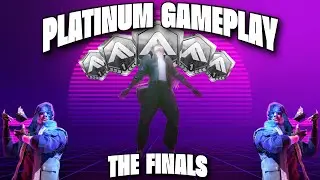 10 MINUTES OF *PLATINUM* GAMEPLAY [THE FINALS] [4K]