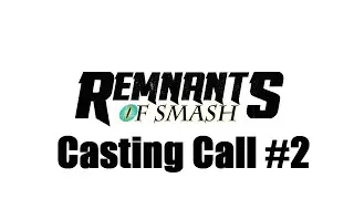 Remnants of Smash Casting Call #2 [CLOSED]