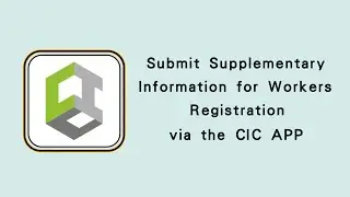 Submit Supplementary Information for Workers Registration via the CIC App