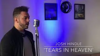Josh Hindle - Tears in heaven cover by Eric Clapton