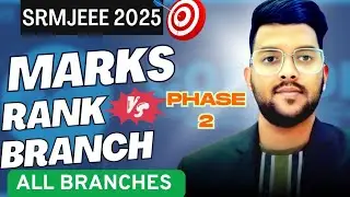 SRMJEEE 2025 Phase 2 Marks vs Rank vs Branch ✅ | All campus Safe score #Srmjeee #Cutoff #Phase2 #SRM
