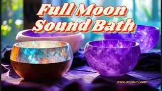 Full Moon Sound Bath | Let Go, Cleanse Energy & Sleep Deeply