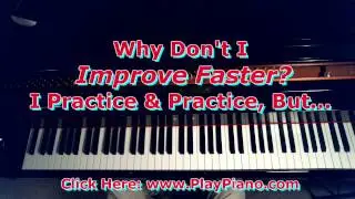 Why Don't I Improve Faster On The Piano?