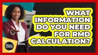 What Information Do You Need For RMD Calculation?