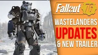 Fallout 76 News - Wastelanders Trailer Coming & Major New Features, Users Caught in Bans