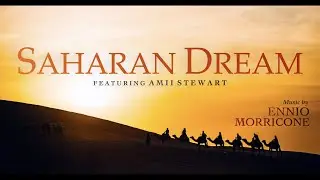 Ennio Morricone - Saharan Dream (feat. Amii Stewart) ● The Secret of Sahara (Original Score)