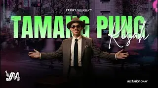 TAMANG PUNG KISAH - Fresly Nikijuluw | Jazz Fusion Cover