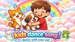 Dance With Your Pet &ndash; Kids Dance Song with Animals | Fun Action Song for Toddlers