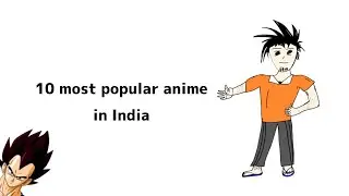 Most watched anime in India| Most popular anime in India|