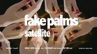 Fake Palms // Satellite (Official Video)