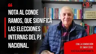 Nota al Conde Ramos, que significa las Elecciones Internas del PJ Nacional