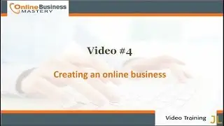 Creating an Online Business | Online Business Mastery Training Videos #4