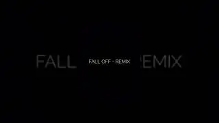 FALL OFF REMIX | OFFICIAL AUDIO