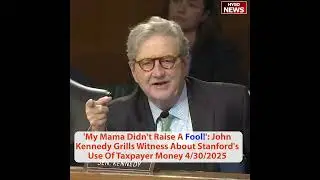 'My Mama Didn't Raise A Fool!' John Kennedy Grills Witness About Universities' Use Of Taxpayer Money