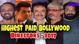 Highest Paid Bollywood Directors 2017 | Bollywood के सबसे महंगे Directors 2017