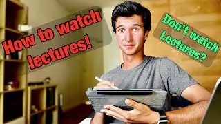 How To Watch Lectures Effectively: Thoughts after 2 years of Medicine at the University of Cambridge