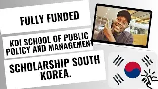 KDI SCHOOL OF PUBLIC POLICY AND MANAGEMENT SCHOLARSHIP SOUTH KOREA. (FULLY FUNDED)#kdischool