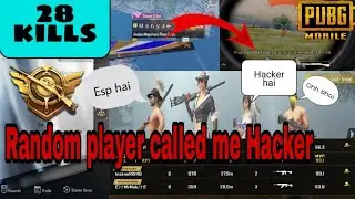 Random player call me Hacker🙁 - 28kills Pubg mobile gameplay || COOL STARK