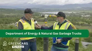 Department of Energy & Clean Natural Gas Garbage Trucks | GreenCars, The Podcast, Episode 11