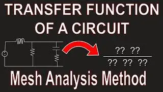 Finding the Transfer Function of a Circuit (Mesh Analysis Method)