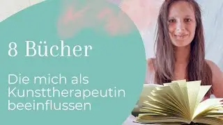 Inspirierende Bücher die meine Arbeit als Kunsttherapeutin beeinflussen