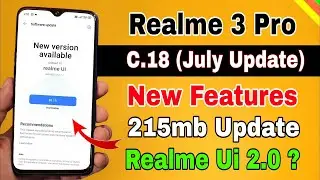 Realme 3 Pro C.18 July new update, new features, realme Ui 2.0 | realme 3 pro update