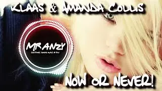 Klaas & Amanda Collis &ndash; Now Or Never (Best Electro House) Mr Anzy