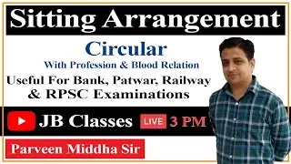Circular arrangement with blood relation | Amazing Class with Parveen Sir