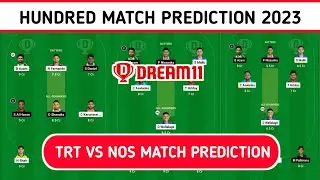 Hundred TRT Vs NOS Match Prediction || Dream 11 Prediction || The Hundred #dream11 #drttechno