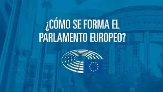 ¿Cómo funciona y para qué sirve el Parlamento Europeo?