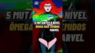 5 MUTANTES a N&Iacute;VEL &Ocirc;MEGA mais TEMIDOS | X-Men