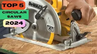 Top 5 Best circular saws 2024[Don' t buy any until watching this]