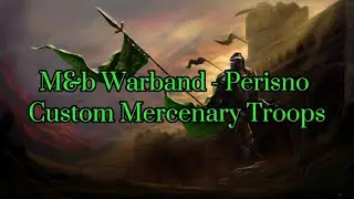 Mount and Blade Perisno Custom Mercenary Troops