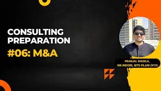 Consulting Case Preparation #06: M&A (Mergers and Acquisitions) || Management Consulting Interviews