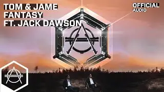 Tom & Jame - Fantasy ft. Jack Dawson (Official Audio)