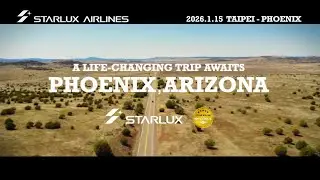 2026, Taipei-Phoenix Adventure Takes Flight 🎬｜STARLUX Airlines