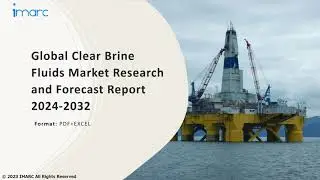 Clear Brine Fluids Market Overview, Trends, Opportunities, Growth and Forecast by 2032
